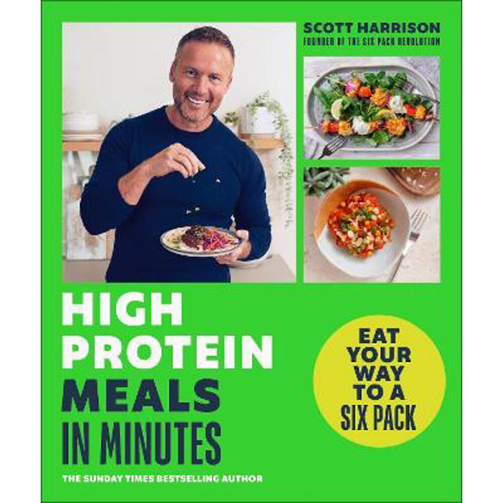 High-Protein Meals in Minutes: From Sunday Times Bestselling author of EAT YOUR WAY TO A SIX PACK (Paperback) - Scott Harrison